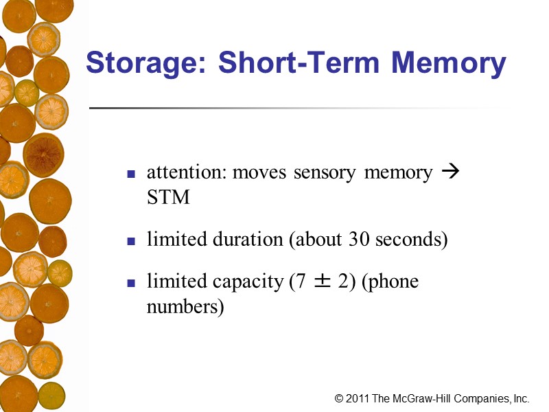 Storage: Short-Term Memory attention: moves sensory memory  STM  limited duration (about 30